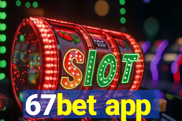 67bet app